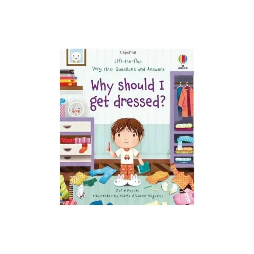Usborne - Very First Questions and Answers Why should I get dressed?